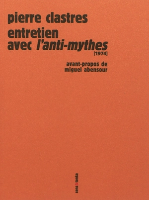 Entretien avec L'anti-mythes (1974). La voix de Pierre Castres - Pierre Clastres