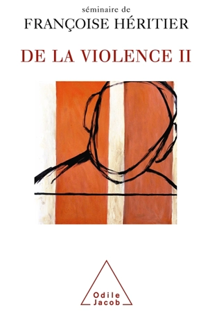 De la violence : séminaire de Françoise Héritier. Vol. 2