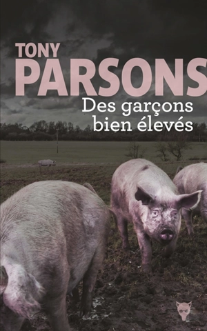 Des garçons bien élevés - Tony Parsons