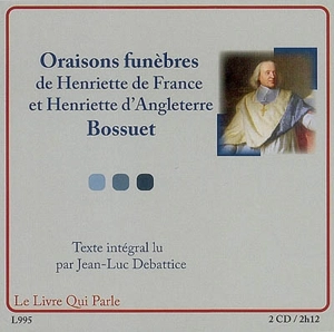 Oraisons funèbres de Henriette de France et Henriette d'Angleterre - Jacques-Bénigne Bossuet