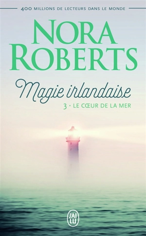 Magie irlandaise. Vol. 3. Le coeur de la mer - Nora Roberts