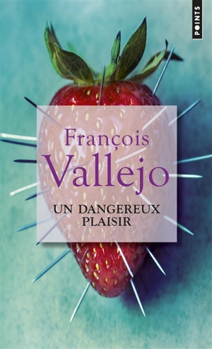 Un dangereux plaisir - François Vallejo