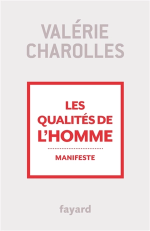 Les qualités de l'homme : manifeste - Valérie Charolles