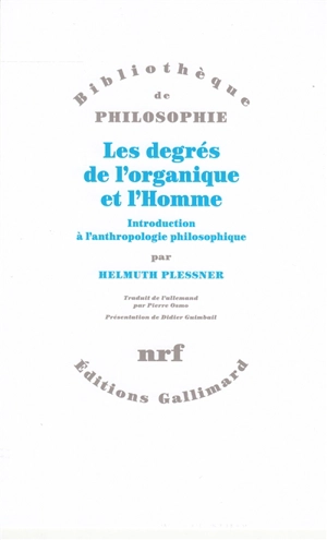 Les degrés de l'organique et l'Homme : introduction à l'anthropologie philosophique - Helmuth Plessner