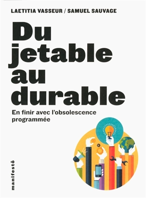 Du jetable au durable : en finir avec l'obsolescence programmée - Laetitia Vasseur