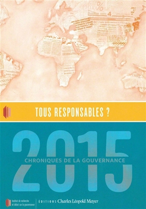 Chroniques de la gouvernance, n° 2015. Tous responsables ? - Institut de recherche et débat sur la gouvernance (Paris)