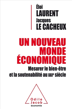 Un nouveau monde économique : mesurer le bien-être et la soutenabilité au XXIe siècle - Eloi Laurent