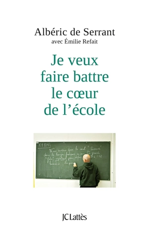 Je veux faire battre le coeur de l'école - Albéric de Serrant