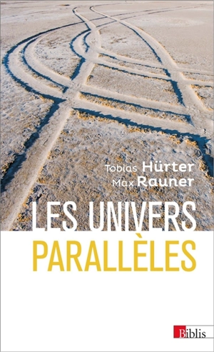 Les Univers parallèles : du géocentrisme au multivers - Tobias Hürter