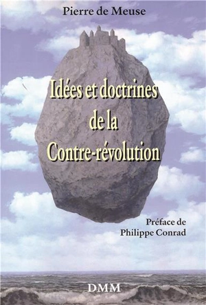 Idées et doctrines de la contre-révolution - Pierre de Meuse