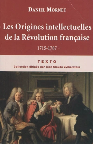 Les origines intellectuelles de la Révolution française : 1715-1787 - Daniel Mornet