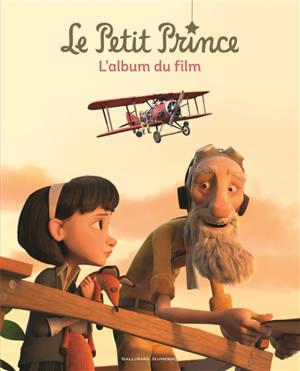 Le Petit Prince : l'album du film - Valérie Latour-Burney