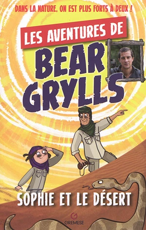 Les aventures de Bear Grylls. Sophie et le désert - Bear Grylls