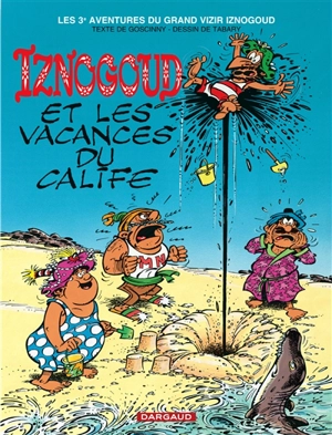 Les aventures du grand vizir Iznogoud. Vol. 3. Les vacances du calife - René Goscinny