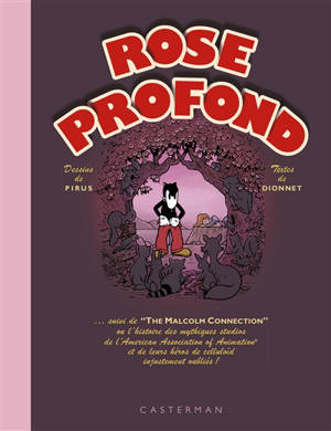 Rose profond. The Malcolm connection ou L'histoire des mythiques studios de l'American Association of Animation et de leurs héros de Celluloïd injustement oubliés ! - Jean-Pierre Dionnet