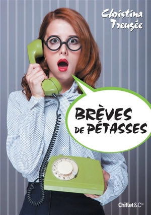 Brèves de pétasses - Christina Treugée