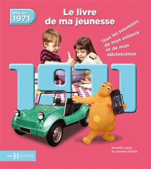 Nés en 1971 : le livre de ma jeunesse : tous les souvenirs de mon enfance et de mon adolescence - Armelle Leroy