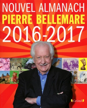 Le nouvel almanach de Pierre Bellemare : 2016-2017 - Pierre Bellemare