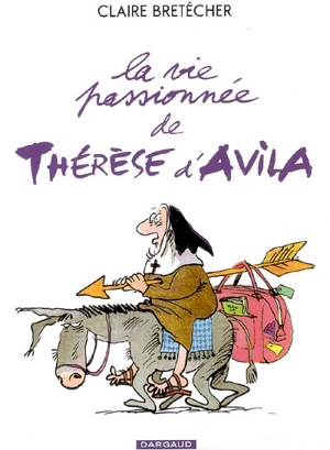 La vie passionnée de Thérèse d'Avila - Claire Bretécher
