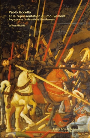 Paolo Uccello et la représentation du mouvement : regards sur La bataille de San Romano - James Bloedé