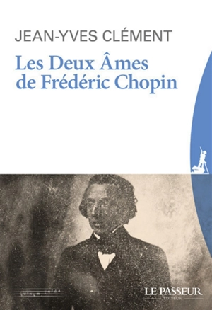 Les deux âmes de Frédéric Chopin - Jean-Yves Clément