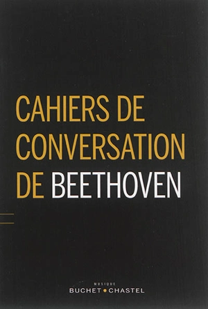 Cahiers de conversation de Beethoven : 1819-1827 - Ludwig van Beethoven