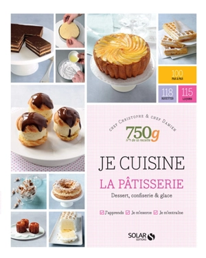 Je cuisine la pâtisserie : dessert, confiserie & glace - Christophe Dovergne