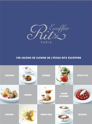 100 leçons de cuisine de l'école Ritz Escoffier - Ecole Ritz-Escoffier (Paris)