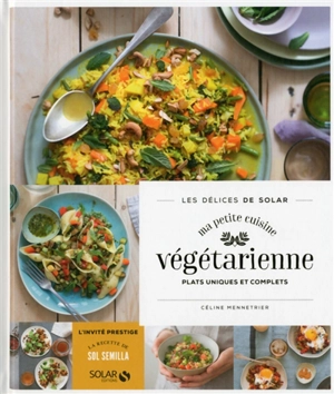 Ma petite cuisine végétarienne : plats uniques et complets - Céline Mennetrier