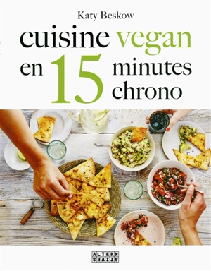 Cuisine vegan en 15 minutes chrono - Katy Beskow