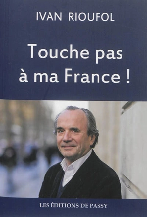 Touche pas à ma France ! - Ivan Rioufol