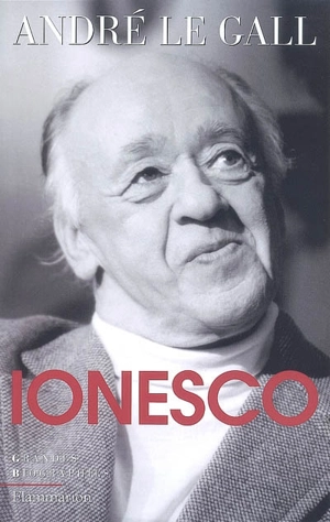 Eugène Ionesco : mise en scène d'un existant spécial en son oeuvre et en son temps - André Le Gall