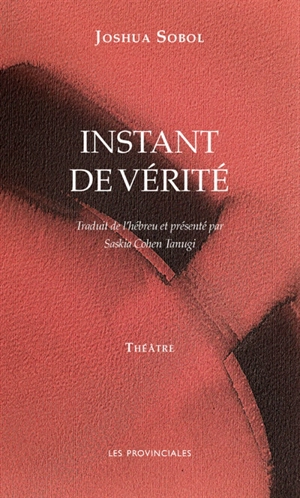 Instant de vérité : pièce en deux actes - Joshua Sobol