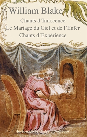 Chants d'innocence. Le mariage du ciel et de l'enfer. Chants d'expérience - William Blake