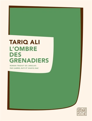 Le quintet de l'islam. Vol. 3. L'ombre des grenadiers - Tariq Ali