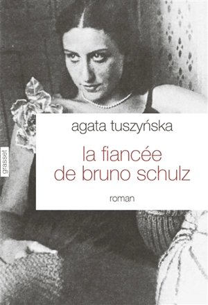 La fiancée de Bruno Schulz - Agata Tuszynska