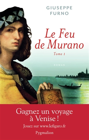 Le feu de Murano. Vol. 1 - Giuseppe Furno