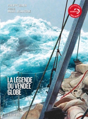 La légende du Vendée Globe - Philippe Joubin