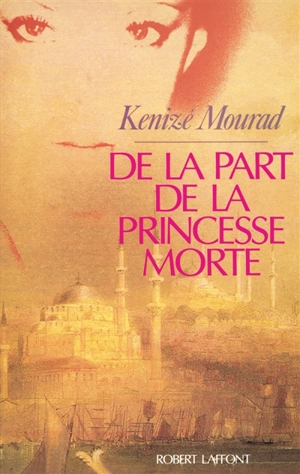 De la part de la princesse morte - Kenizé Mourad