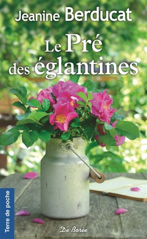 Le pré des églantines - Jeanine Berducat