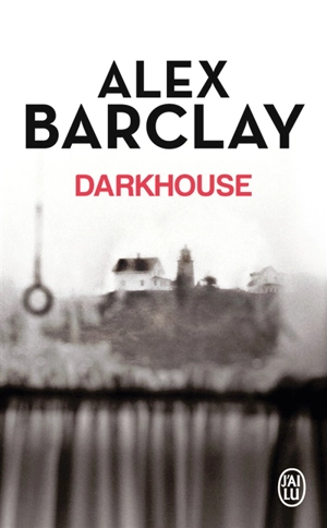 Darkhouse - Alex Barclay