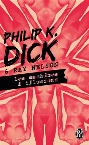 Les machines à illusions - Philip K. Dick