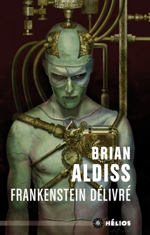 Frankenstein délivré ou Le nouveau Prométhée déchaîné - Brian Wilson Aldiss