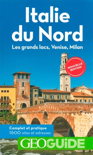 Italie du Nord : les grands lacs, Venise, Milan : 1.600 sites et adresses - Aurélia Bollé