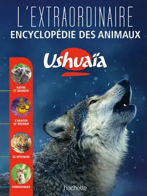 L'extraordinaire encyclopédie des animaux Ushuaïa