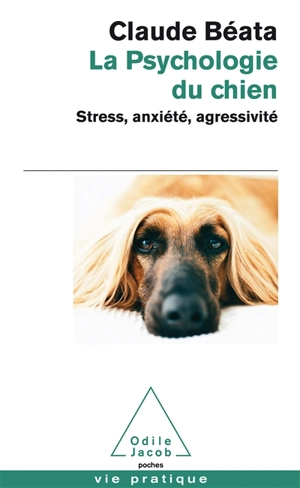 La psychologie du chien : stress, anxiété, agressivité... - Claude Béata