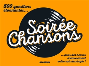 Soirée chansons : toute la musique en 500 questions étonnantes... : ... pour des heures d'amusement entre rois du vinyle ! - Frédéric Zion