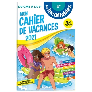 Les incollables : mon cahier de vacances 2021, du CM2 à la 6e, 10-11 ans : conforme au programme