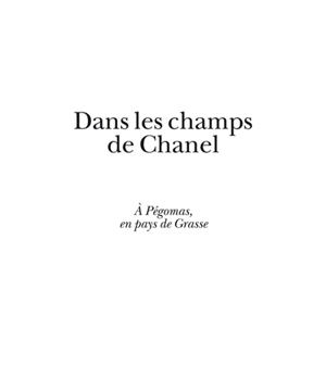 Dans les champs de Chanel : à Pégomas en pays de Grasse - Lionel Paillès