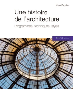 Une histoire de l'architecture : programmes, techniques, styles - Yves Esquieu